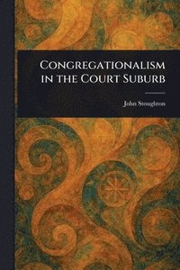 bokomslag Congregationalism in the Court Suburb