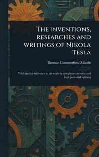 bokomslag Inventions, Researches and Writings of Nikola Tesla