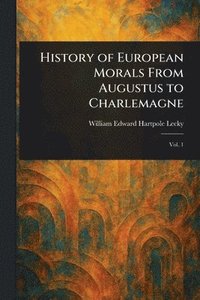 bokomslag History of European Morals From Augustus to Charlemagne