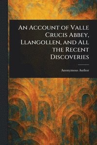 bokomslag Account of Valle Crucis Abbey, Llangollen, and All the Recent Discoveries