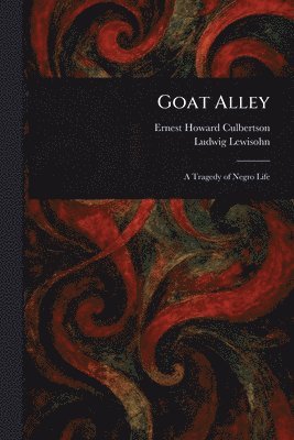 Ernest Howard Culbertson, Ludwig Lewisohn - Goat Alley, Häftad