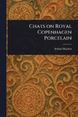 Chats on Royal Copenhagen Porcelain 1
