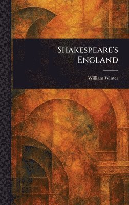 William Winter - Shakespeare's England, Inbunden