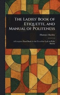 bokomslag Ladies' Book of Etiquette, and Manual of Politeness