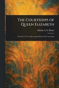 bokomslag Courtships of Queen Elizabeth