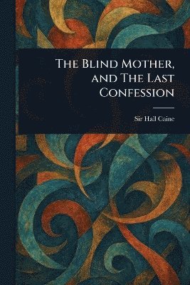 bokomslag Blind Mother, and The Last Confession