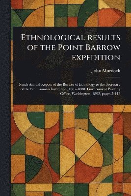 bokomslag Ethnological Results of the Point Barrow Expedition
