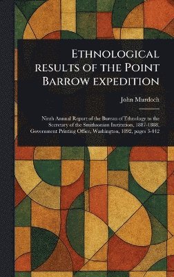Ethnological Results of the Point Barrow Expedition 1