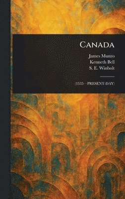 James Munro, Kenneth (Kenneth Norman) Bell, S E (Samuel Edward) Winbolt - Canada, Inbunden