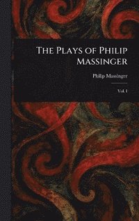 bokomslag Plays of Philip Massinger
