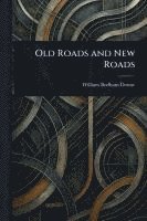 bokomslag Old Roads and New Roads