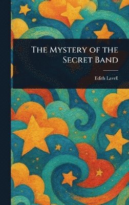 Edith Lavell - Mystery of the Secret Band, Inbunden