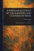 bokomslag A Popular Account of the Manners and Customs of India