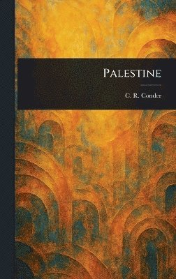 C R (Claude Reignier) Conder - Palestine, Inbunden