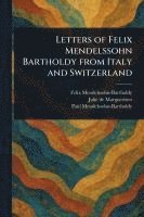 bokomslag Letters of Felix Mendelssohn Bartholdy From Italy and Switzerland