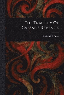bokomslag Tragedy Of Caesar's Revenge