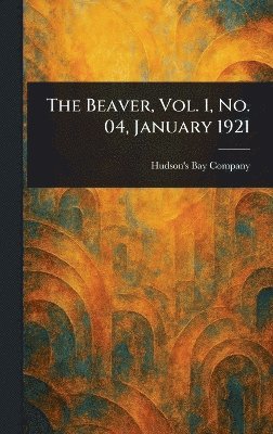 bokomslag Beaver, Vol. 1, No. 04, January 1921