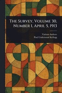 bokomslag Survey, Volume 30, Number 1, April 5, 1913