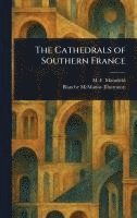 bokomslag Cathedrals of Southern France