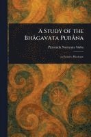 bokomslag A Study of the Bhâgavata Purâna