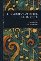 bokomslag The Mechanism of the Human Voice