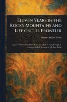 bokomslag Eleven Years in the Rocky Mountains and Life on the Frontier
