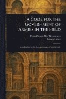 bokomslag Code for the Government of Armies in the Field
