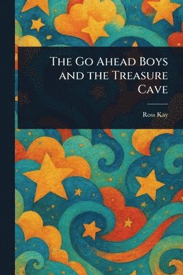 Ross Kay - Go Ahead Boys and the Treasure Cave, Häftad