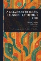 bokomslag Catalogue of Books in English Later Than 1700