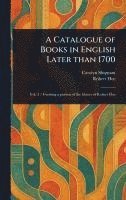 Carolyn Shipman, Robert Hoe - Catalogue of Books in English Later Than 1700, Inbunden