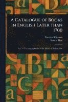 bokomslag Catalogue of Books in English Later Than 1700