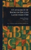 bokomslag Catalogue of Books in English Later Than 1700