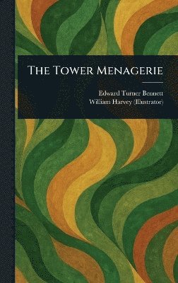 Edward Turner Bennett, William Harvey - Tower Menagerie, Inbunden
