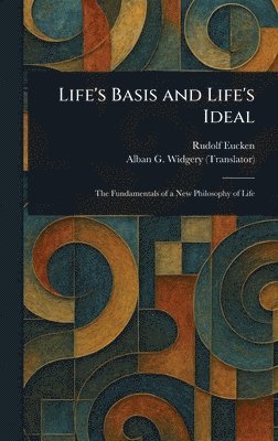 Life's Basis and Life's Ideal 1