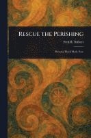 bokomslag Rescue the Perishing