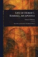 bokomslag Life of Heber C. Kimball, an Apostle