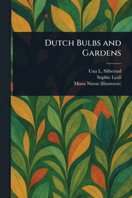 bokomslag Dutch Bulbs and Gardens