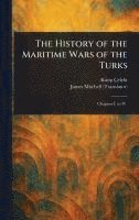 bokomslag The History of the Maritime Wars of the Turks
