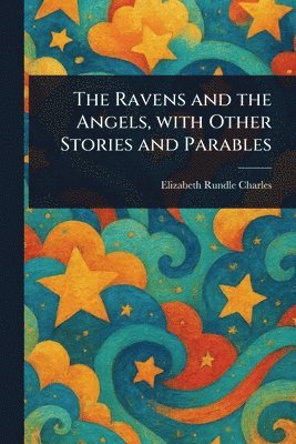 bokomslag Ravens and the Angels, With Other Stories and Parables