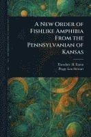 bokomslag A New Order of Fishlike Amphibia From the Pennsylvanian of Kansas