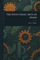 bokomslag The Industrial Arts in Spain