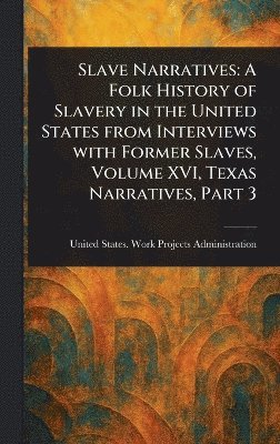 United States Work P Administration, United States Work P. Administration, United States. Work P... Administration - Slave Narratives, Inbunden
