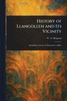 bokomslag History of Llangollen and Its Vicinity