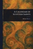 bokomslag A Calendar of Scottish Saints