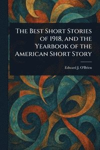bokomslag Best Short Stories of 1918, and the Yearbook of the American Short Story