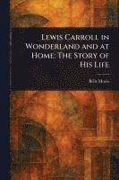 bokomslag Lewis Carroll in Wonderland and at Home