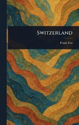 Frank Fox - Switzerland, Inbunden