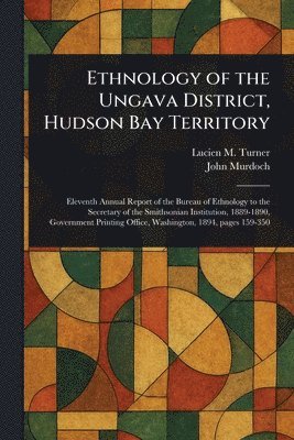 Ethnology of the Ungava District, Hudson Bay Territory 1
