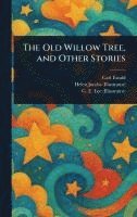 bokomslag Old Willow Tree, and Other Stories