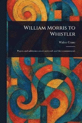 Walter Crane - William Morris to Whistler, Häftad